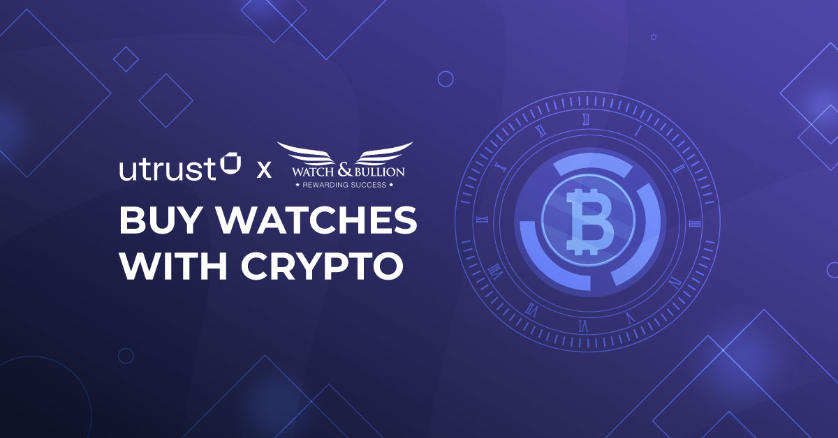 Watch Bullion Partners With Utrust Buy Watches With Crypto Feature Image